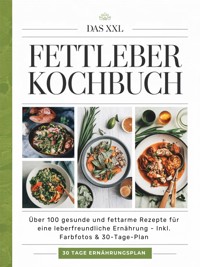 Das XXL Fettleber Kochbuch - Sofia Helbauer - E-Book
