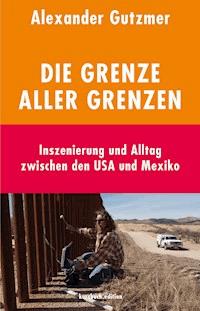 Die Grenze aller Grenzen - Alexander Gutzmer - E-Book