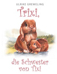 TRIXI DIE SCHWESTER VON TIXI - Ulrike Greweling - E-Book