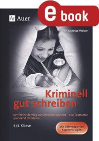 Kriminell gut schreiben Klasse 3 und 4 - Annette Weber - E-Book