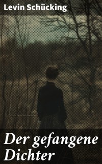Der gefangene Dichter - Levin Schücking - E-Book