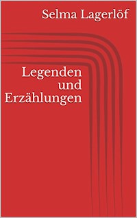 Legenden und Erzählungen - Selma Lagerlöf - E-Book