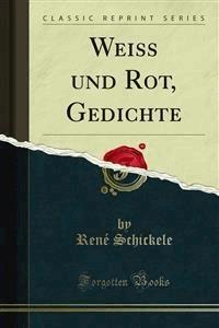 Weiss und Rot, Gedichte - Rene Schickele - E-Book