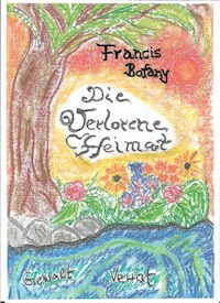 Die verlorene Heimat - Francis Botany - E-Book