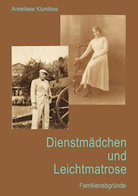 Dienstmädchen und Leichtmatrose - Anneliese Klumbies - E-Book