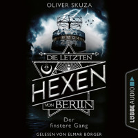 Der finstere Gang - Die letzten Hexen von Berlin, Folge 2 (Ungekürzt) - Oliver Skuza - Hörbuch