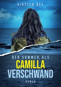 Der Sommer, als Camilla verschwand - Kirsten Bey - E-Book