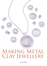 Making Metal Clay Jewellery - Julia Rai - E-Book