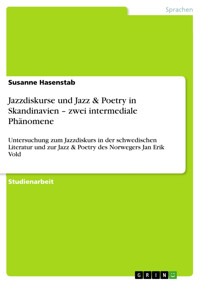 Jazzdiskurse und Jazz & Poetry in Skandinavien – zwei intermediale Phänomene - Susanne Hasenstab - E-Book