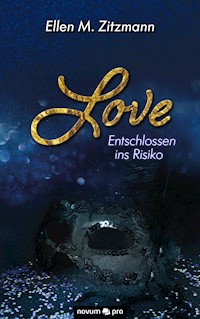 Love – atemlos, schlaflos – Entschlossen ins Risiko - Ellen M. Zitzmann - E-Book