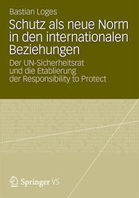 Schutz als neue Norm in den internationalen Beziehungen - Bastian Loges - E-Book
