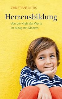 Herzensbildung - Christiane Kutik - E-Book