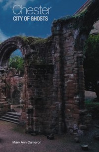 Chester, City of Ghosts - Mary Ann Cameron - E-Book