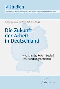 Die Zukunft der Arbeit in Deutschland -  - E-Book