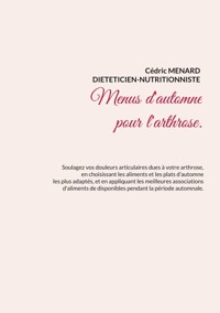 Menus d'automne pour l'arthrose. - Cédric Menard - E-Book