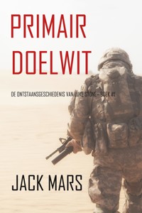 Primair Doelwit: De Ontstaansgeschiedenis van Luke Stone—Boek #1 (een Actiethriller) - Jack Mars - kostenlos E-Book