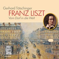 Franz Liszt - Gerhard Tötschinger - Hörbuch