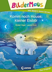 Bildermaus - Komm nach Hause, kleiner Eisbär - Kirsten Vogel - E-Book