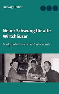 Neuer Schwung für alte Wirtshäuser - Ludwig Graber - E-Book