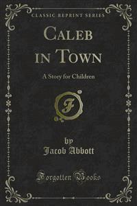 Caleb in Town - Jacob Abbott - E-Book