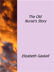 The Old Nurse's Story - Elizabeth Gaskell - E-Book