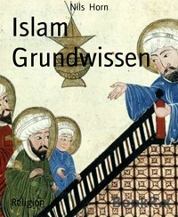 Islam Grundwissen - Nils Horn - kostenlos E-Book
