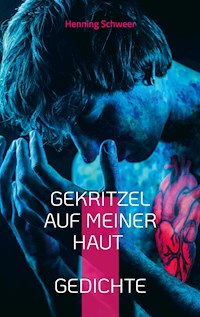 Gekritzel auf meiner Haut - Henning Schweer - E-Book