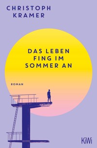 Das Leben fing im Sommer an - Christoph  Kramer - E-Book