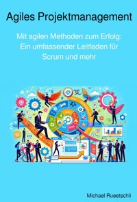 Agiles Projektmanagement - Michael Rueetschli - E-Book