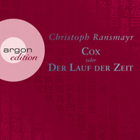 Cox oder Der Lauf der Zeit (Ungekürzte Autorenlesung) - Christoph Ransmayr - Hörbuch