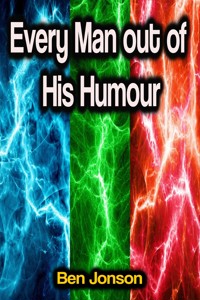 Every Man out of His Humour - Ben Jonson - E-Book