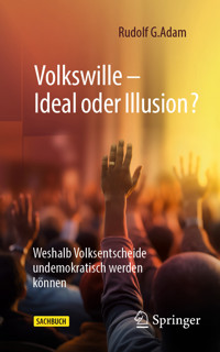 Volkswille – Ideal oder Illusion? - Rudolf G. Adam - E-Book