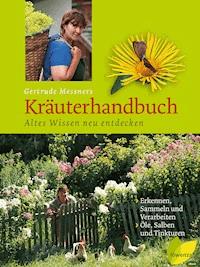 Gertrude Messners Kräuterhandbuch - Gertrude Messner - E-Book