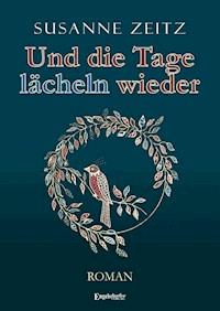 Und die Tage lächeln wieder - Susanne Zeitz - E-Book