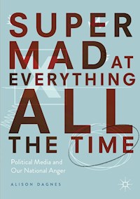 Super Mad at Everything All the Time - Alison Dagnes - E-Book