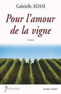Pour l'amour de la vigne - Gabrielle Adam - E-Book