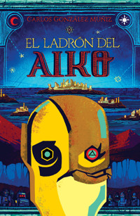 El ladrón del aiko - Carlos González Muñiz - E-Book