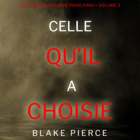 Celle qu'il a choisie (Un thriller du FBI de Paige King — Volume 2) - Blake Pierce - Hörbuch