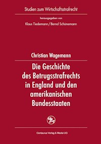 Die Geschichte des Betrugsstrafrechts in England und den amerikanischen Bundesstaaten - Christian Wagemann - E-Book