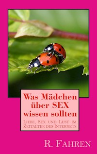 Was Mädchen über SEX wissen sollten - R. Fahren - E-Book