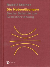 Die Nebenübungen - Rudolf Steiner - E-Book