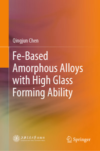 Fe-Based Amorphous Alloys with High Glass Forming Ability - Qingjun Chen - E-Book