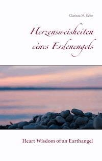 Herzensweisheiten eines Erdenengels - Clarissa M. Seite - E-Book