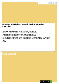 BMW und die Familie Quandt. Familieninitiierte Governance Mechanismen am Beispiel der BMW Group AG - Gordon Schröder - E-Book