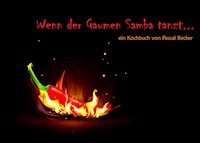 Wenn der Gaumen Samba tanzt - Pascal Becker - E-Book