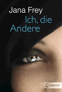 Ich, die Andere - Jana Frey - E-Book