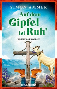 Auf dem Gipfel ist Ruh' - Simon Ammer - E-Book