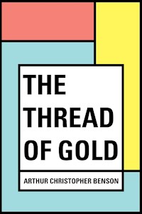 The Thread of Gold - Arthur Christopher Benson - E-Book