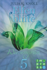 Wiesengrün (Elfenblüte, Teil 5) - Julia Kathrin Knoll - E-Book