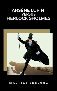Arsène Lupin versus Herlock Sholmes - Maurice Leblanc - E-Book